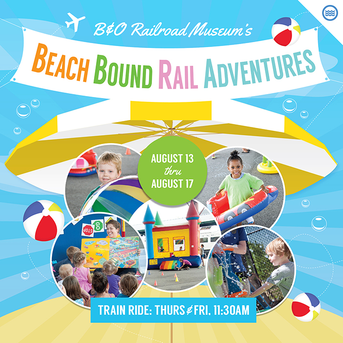 Win Tickets To Beach Bound Rail Adventures at the B & O Railroad Museum – August 13-17
